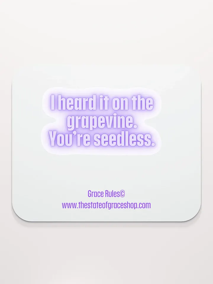 FUNNY DESK MATS 4 U “I heard it on the grapevine. You’re seedless.” product image (2)