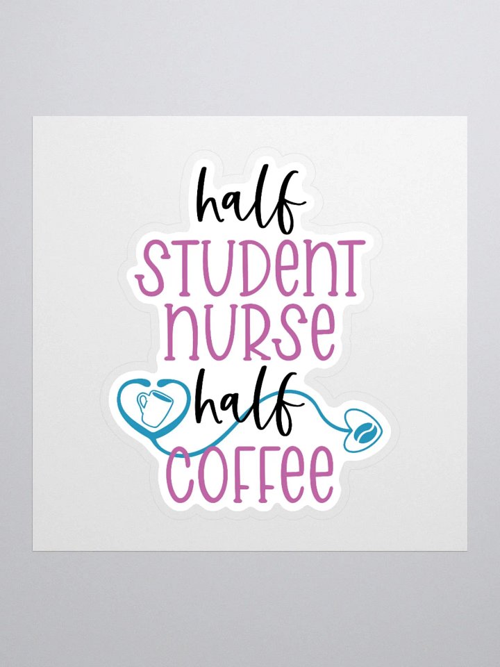 Half Student Nurse, Half Coffee Sticker product image (3)