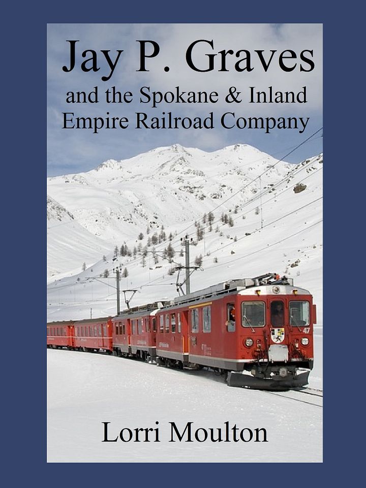 Jay P. Graves and the Spokane & Inland Empire Railroad Company EBOOK product image (1)