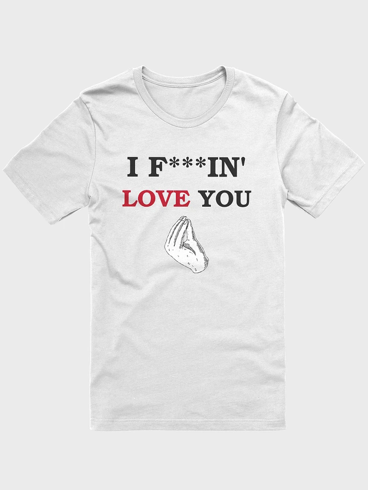 I F***IN' LOVE YOU (HAND) - T-Shirt product image (3)