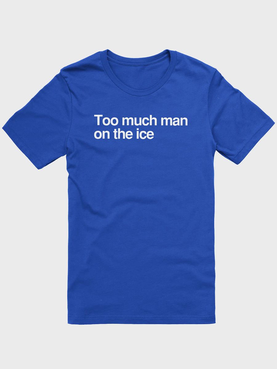 Funny Hockey T-Shirt – Too Much Man on the Ice – Beer League Hockey Shirt for Men – Gift for Hockey Players & Enforcers product image (2)