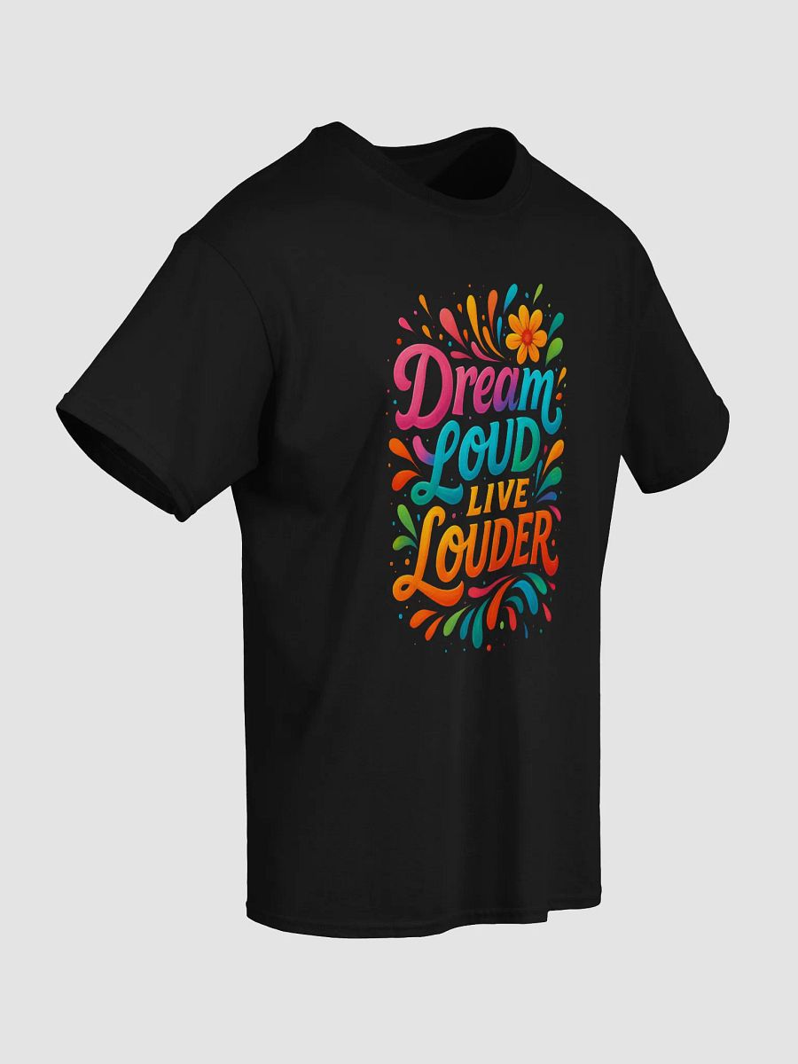 Dream Loud, Live Louder – Bold Inspirational Tee product image (5)