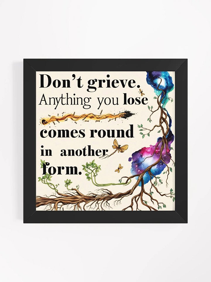 Don't grieve. Anything you lose comes round in another form - Framed High-Quality Matte Poster product image (1)