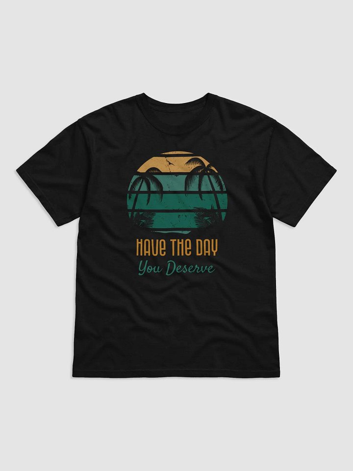 Have the Day You Deserve product image (1)