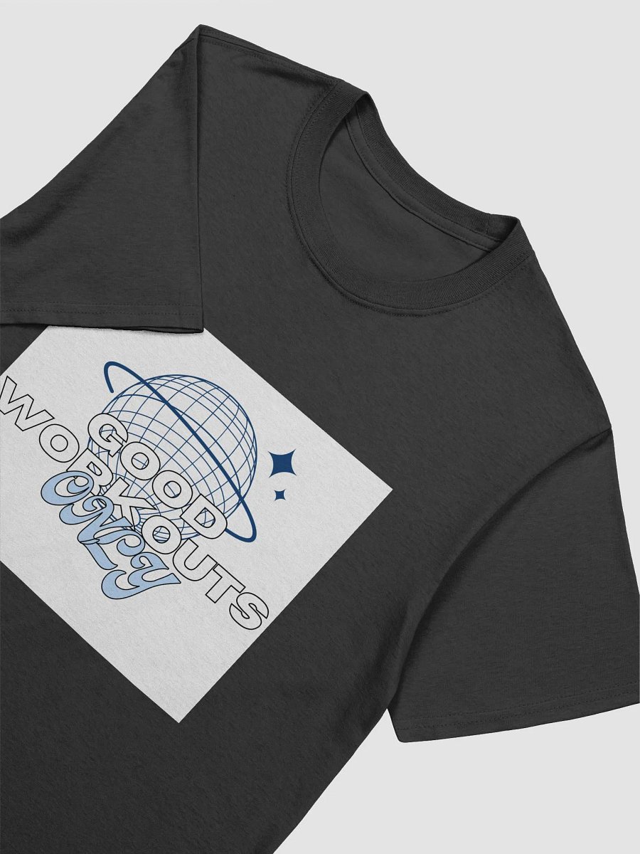 Good Workouts Only T-Shirt product image (12)