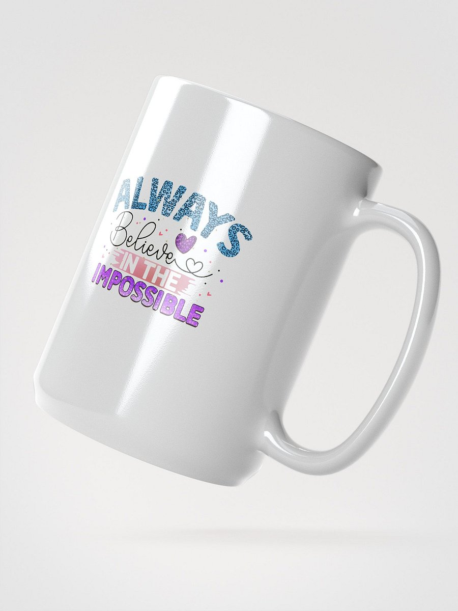 Always Believe in the Impossible Coffee Mug product image (3)