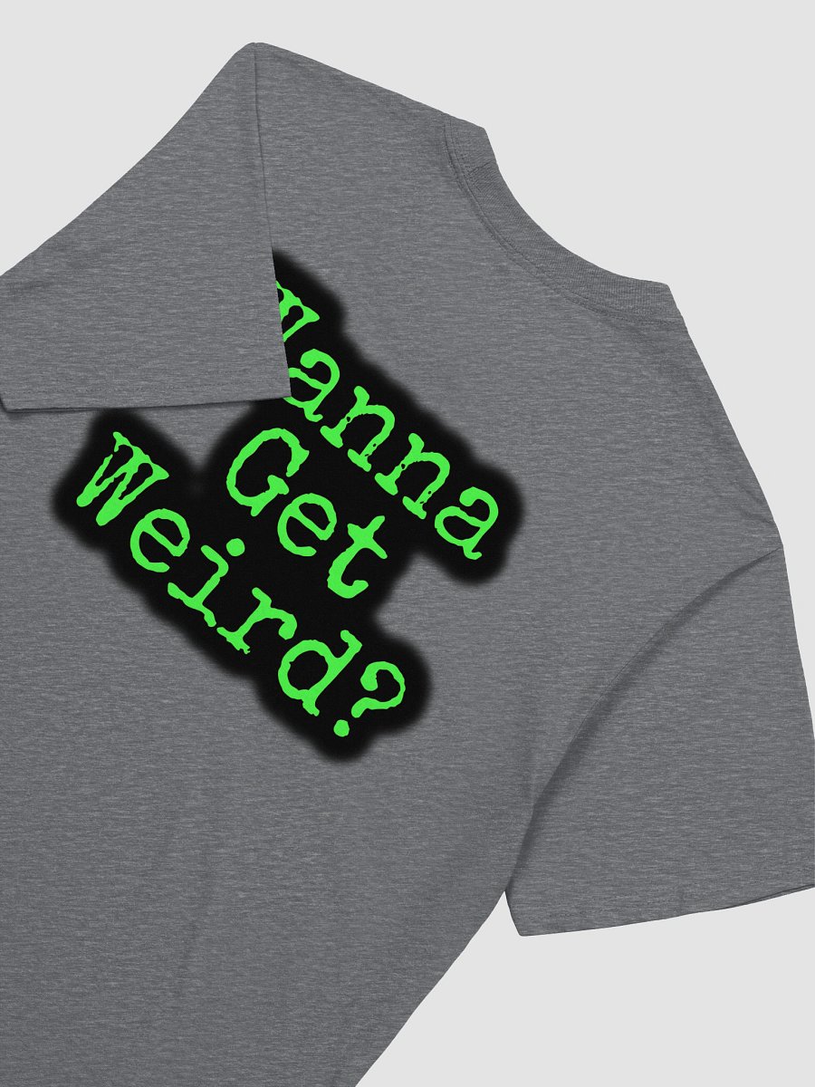 Wanna Get Weird Shirt product image (15)