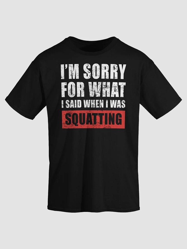 I'm Sorry For What I Said T-Shirt product image (2)