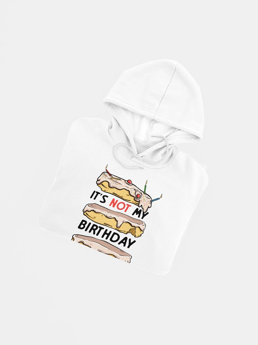 It's Not My Birthday Hoodie product image (6)