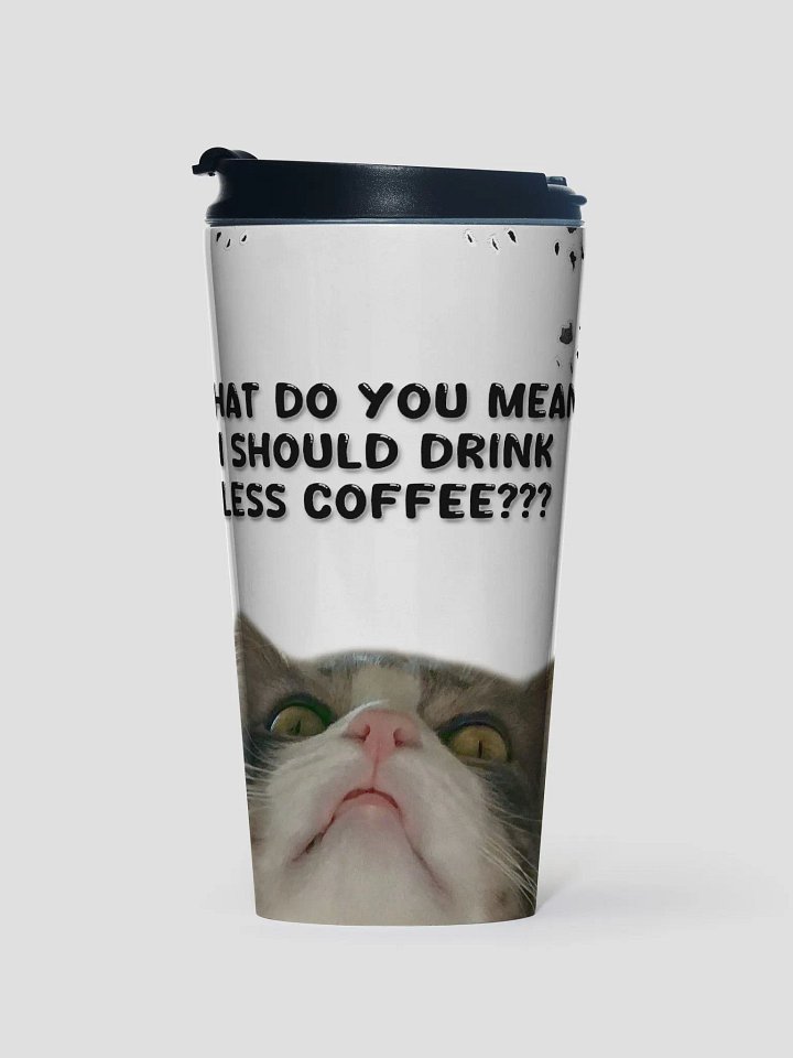 Zoey Travel Coffee Mug - LESS COFFEE??? product image (1)