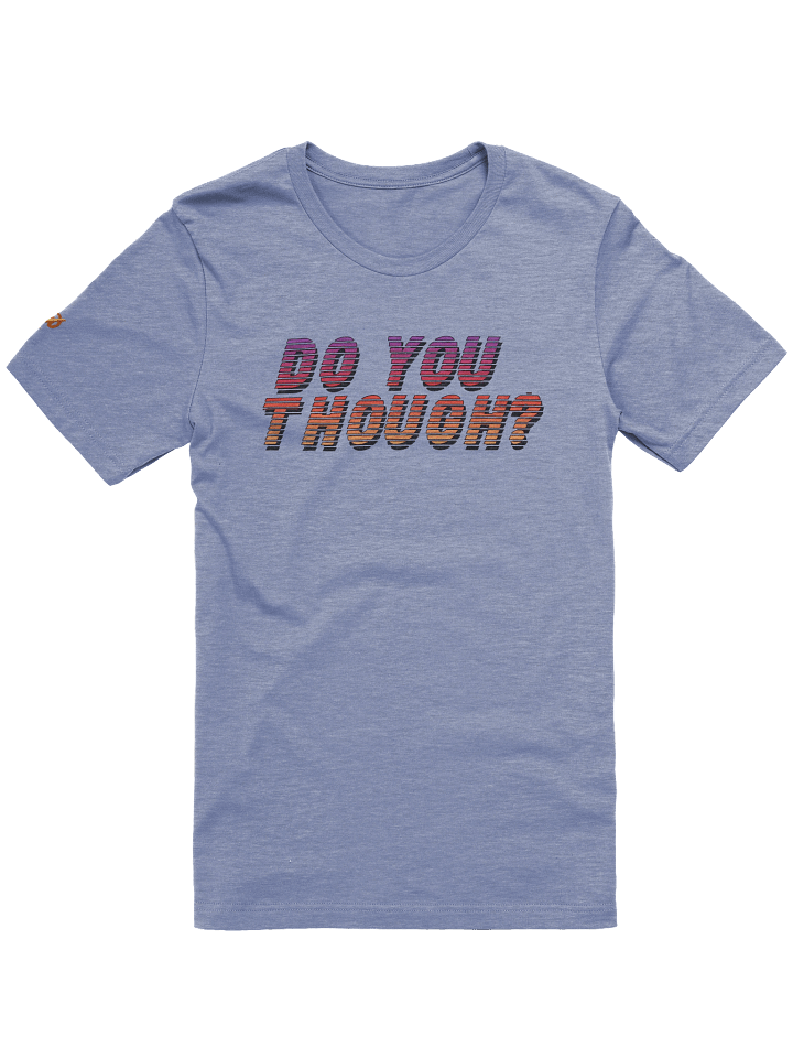DO YOU THOUGH? Graphic Tee product image (1)