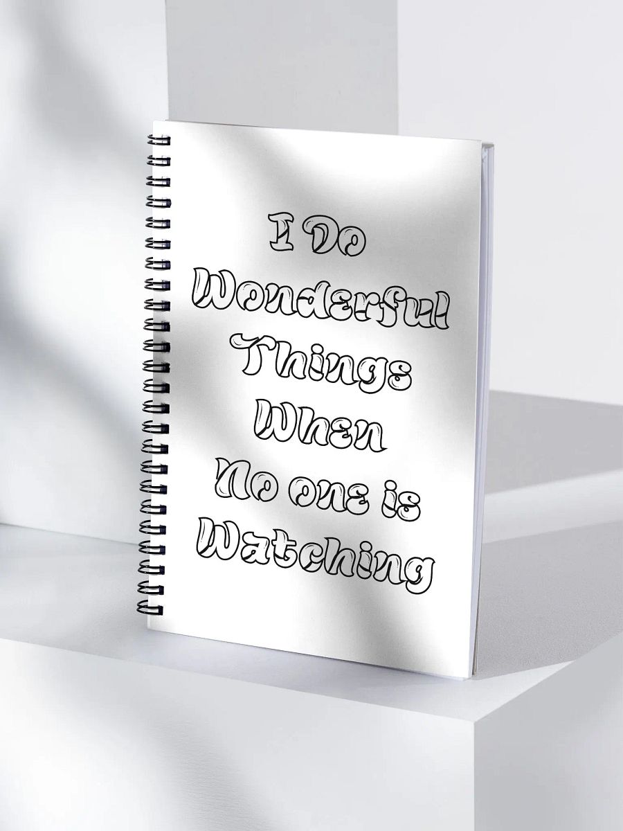 I Do Wonderful Things When No One Is Watching Spiral Notebook product image (4)