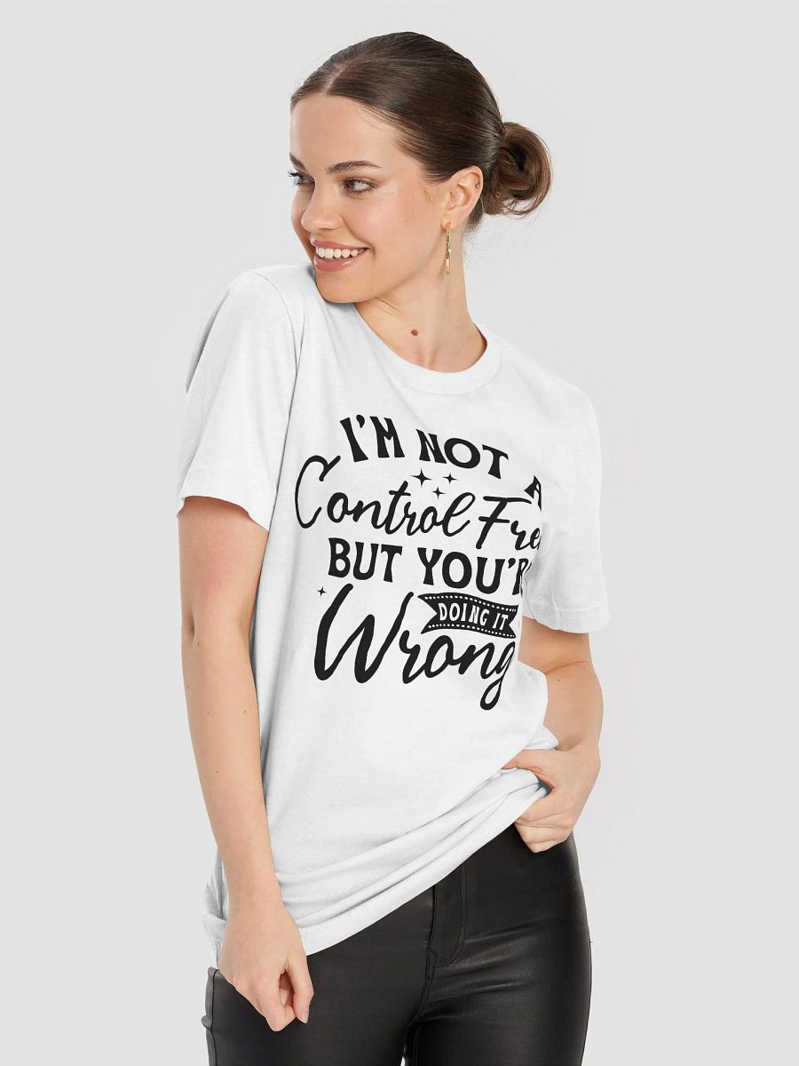 Im Not A Control Freak But Youre Doing It Wrong Women White T-Shirt product image (7)