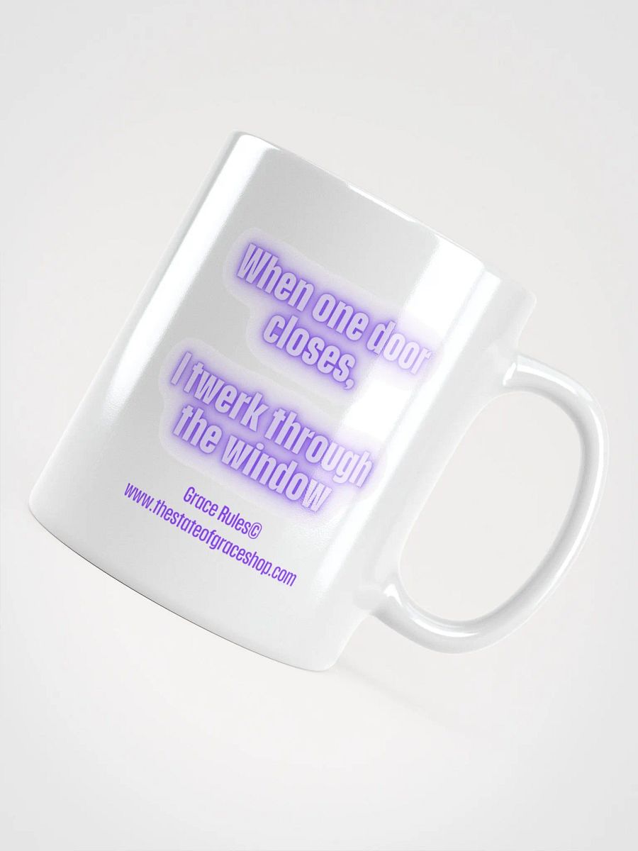 FUNNY MUGS 4 U - “When one door closes, I twerk through the window.” product image (12)