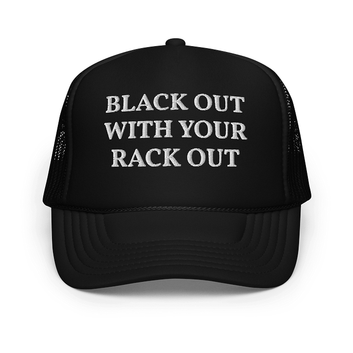 Black out with your rack out - Embroidered Trucker Cap Hat product image (1)