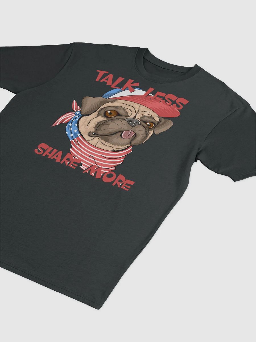 T-shirt Talk less share more product image (3)