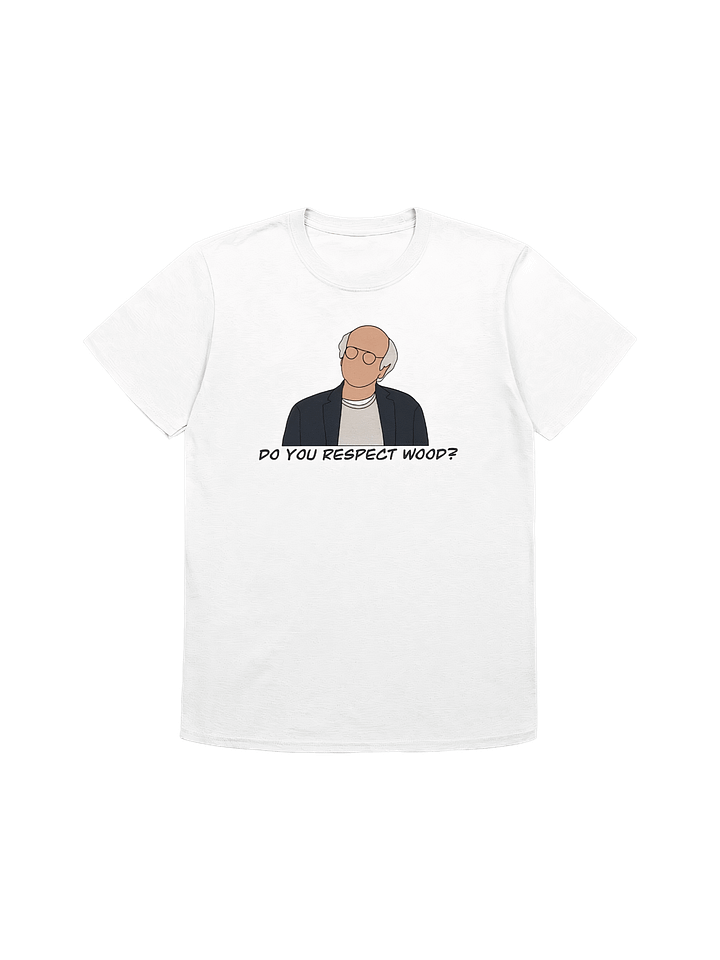 Do You Respect Wood? T-Shirt product image (1)
