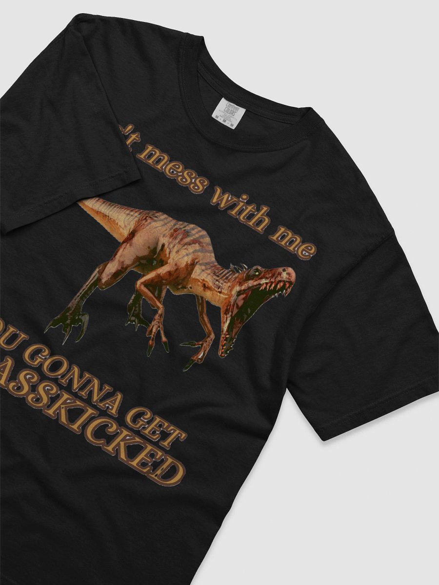 DON'T MESS WITH ME, YOU GONNA GET JURASSKICKED product image (42)