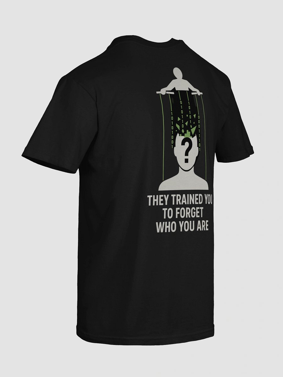 They Trained you to forget who you are T-Shirt B product image (132)