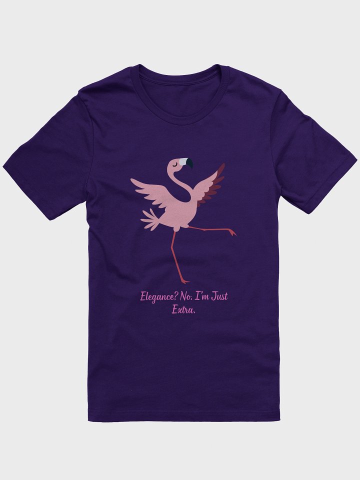 Elegance, no I am just extra- Flamingo T-Shirt product image (1)