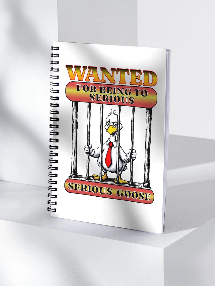 Wanted For Being To Serious Goose Spiral Notebook product image (1)