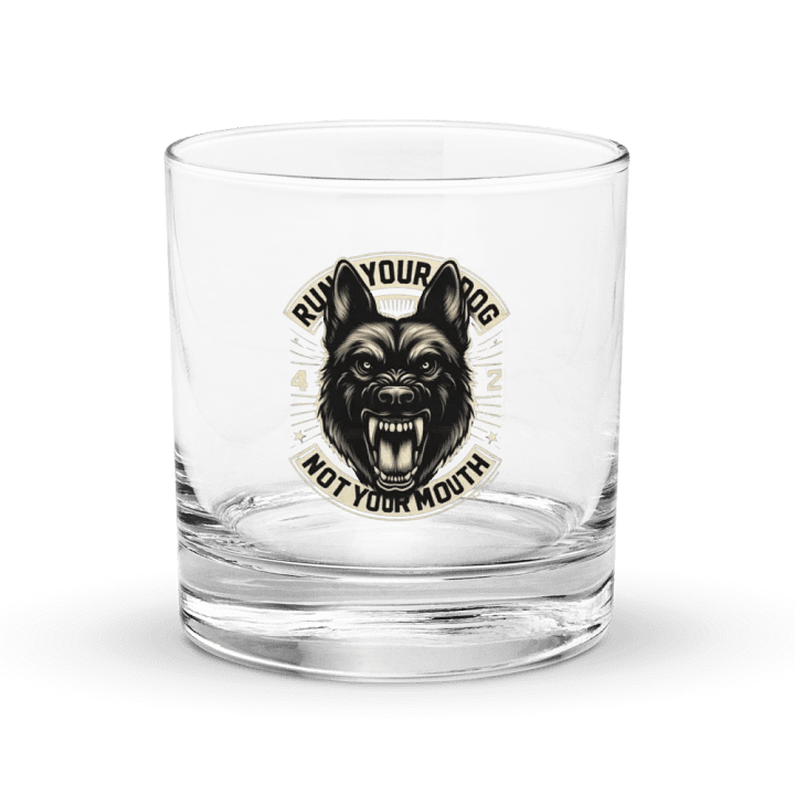 Run Your Dog Not Your Mouth Whiskey Rocks Glass product image (1)