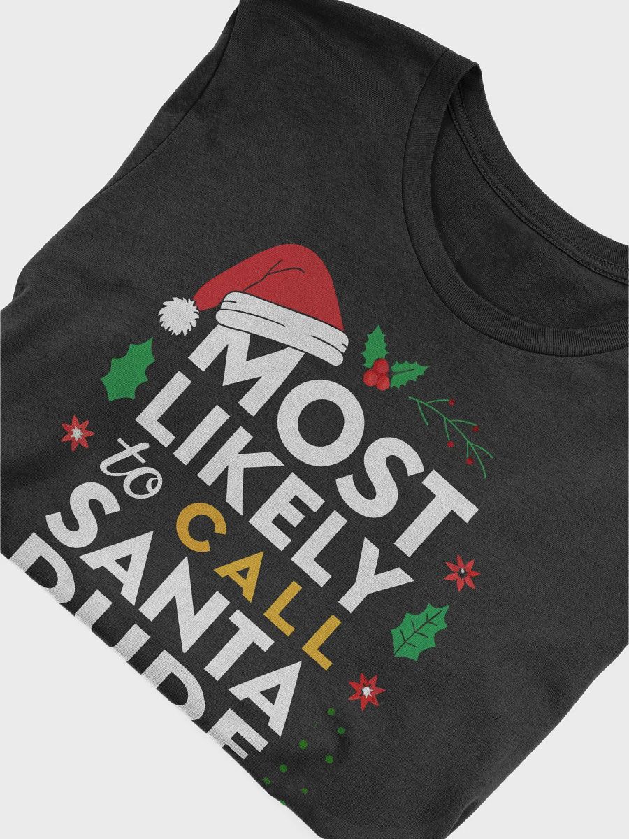Most Likely To Call Santa Dude T-Shirt product image (50)