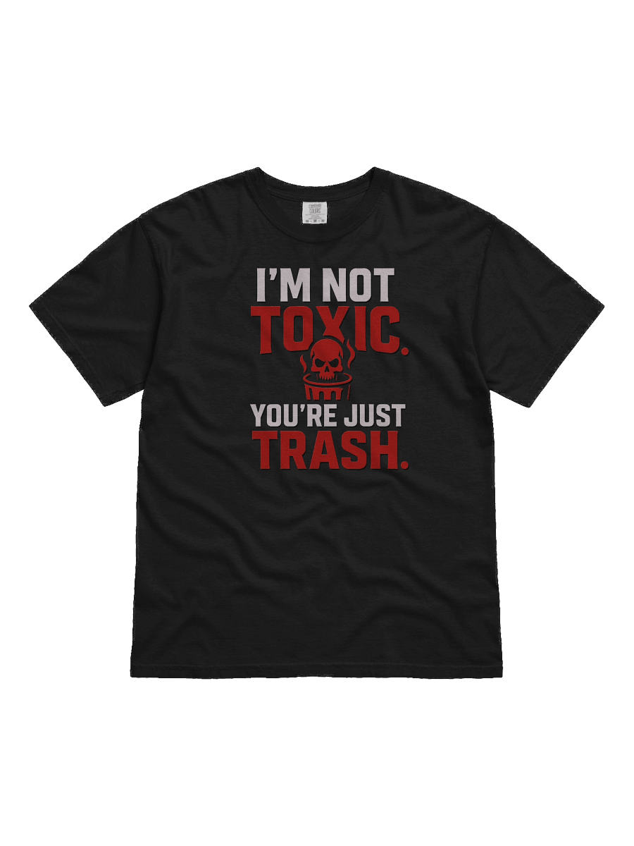 “I’m Not Toxic. You’re Just Trash.” (Red Rage Edition) product image (1)