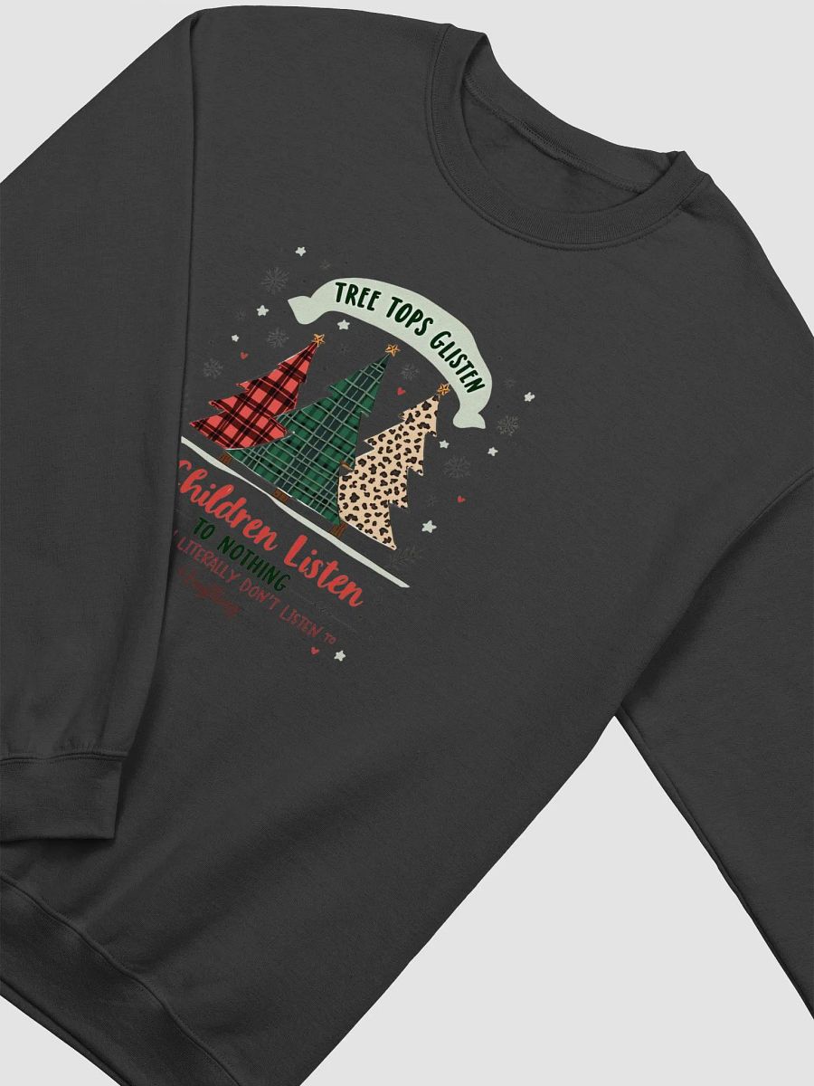 Tree Tops Glisten and Children Listen to Nothing Sweatshirt product image (3)