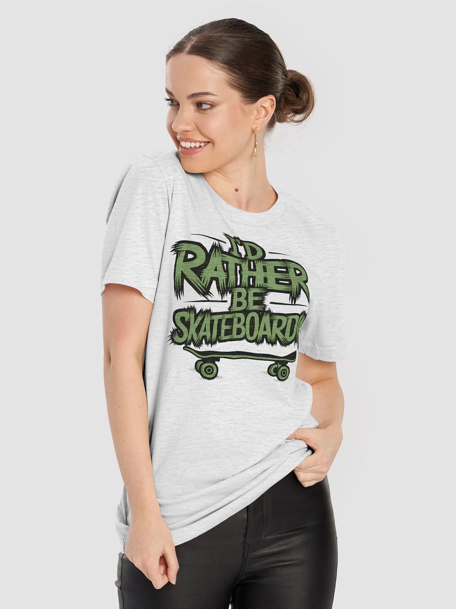 “I’D RATHER BE SKATEBOARDING