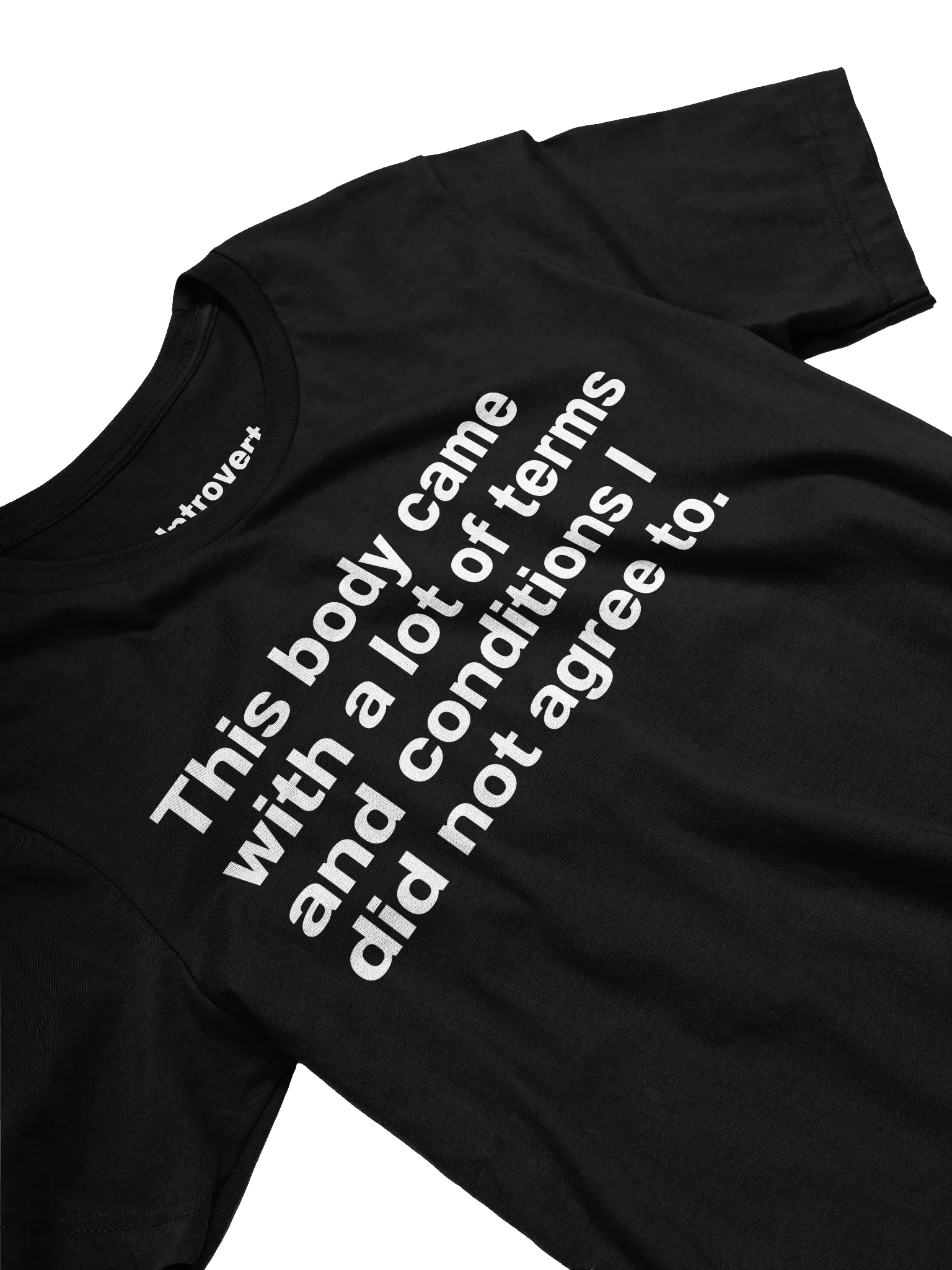 This body came with a lot of terms and conditions I did not agree to. Unisex T-Shirt product image (3)