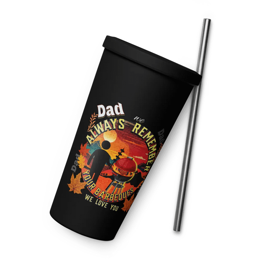 Insulated Tumbler with straw ‘ Dad, we always remember your Barbecues’ fathers day gift. product image (6)
