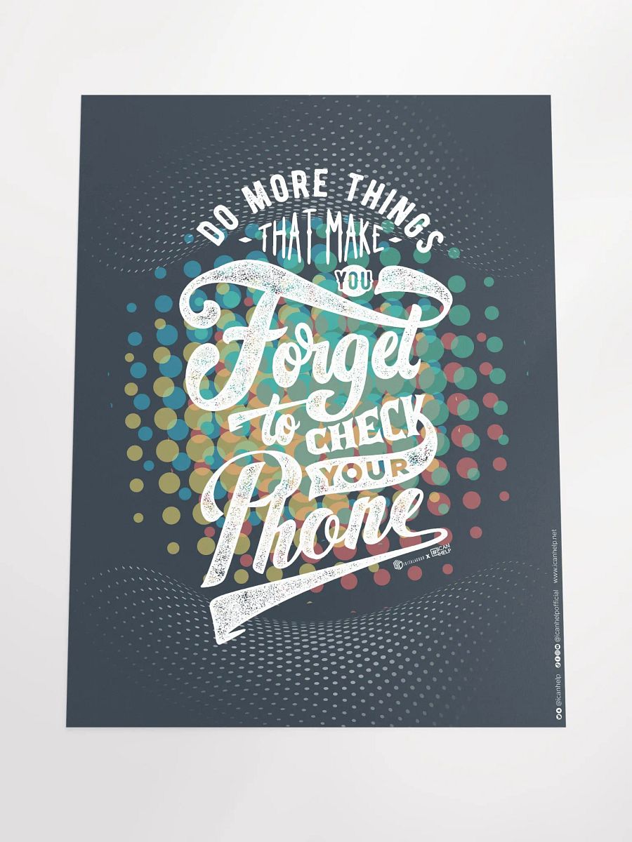 Do More Things That Make You Forget to Check Your Phone Poster product image (4)