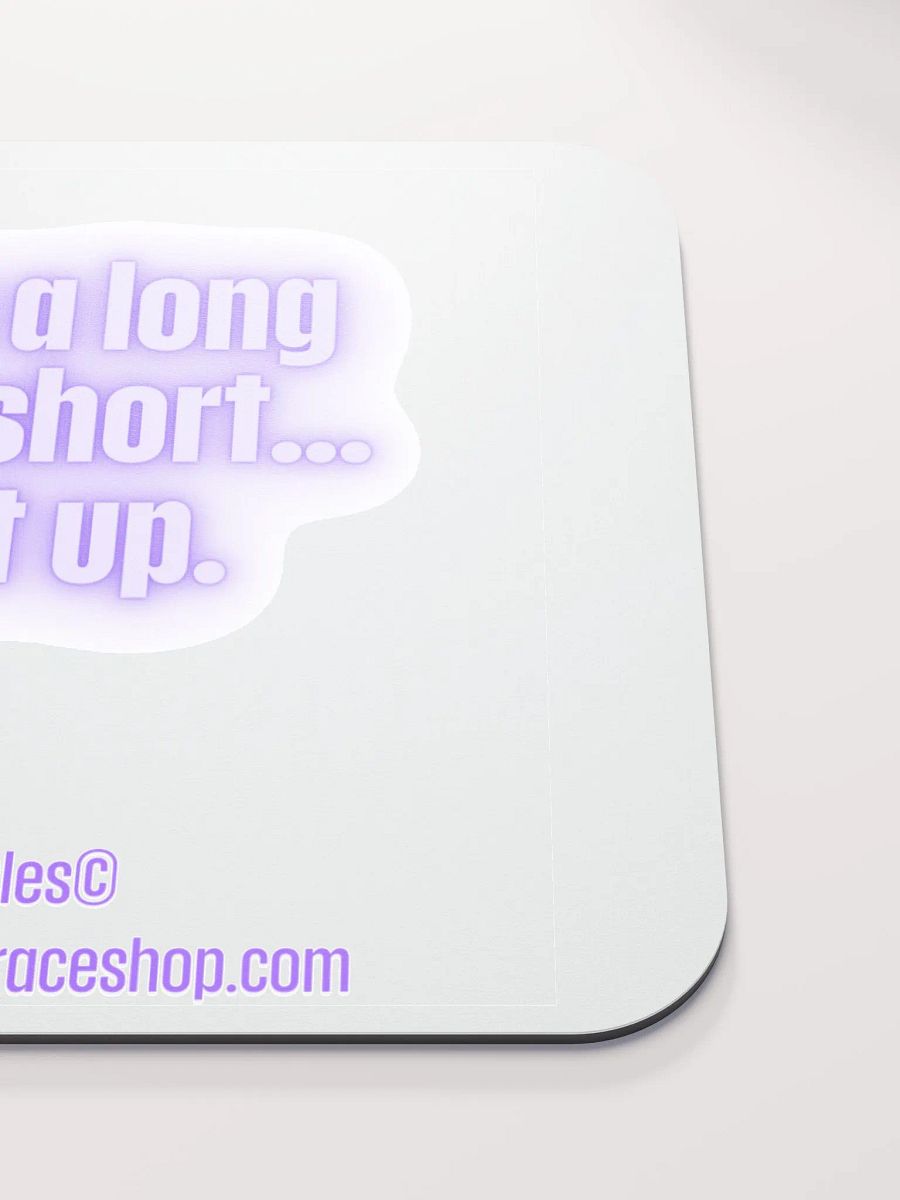 FUNNY DESK MATS 4 U “Make a long story short…shut up.” product image (5)