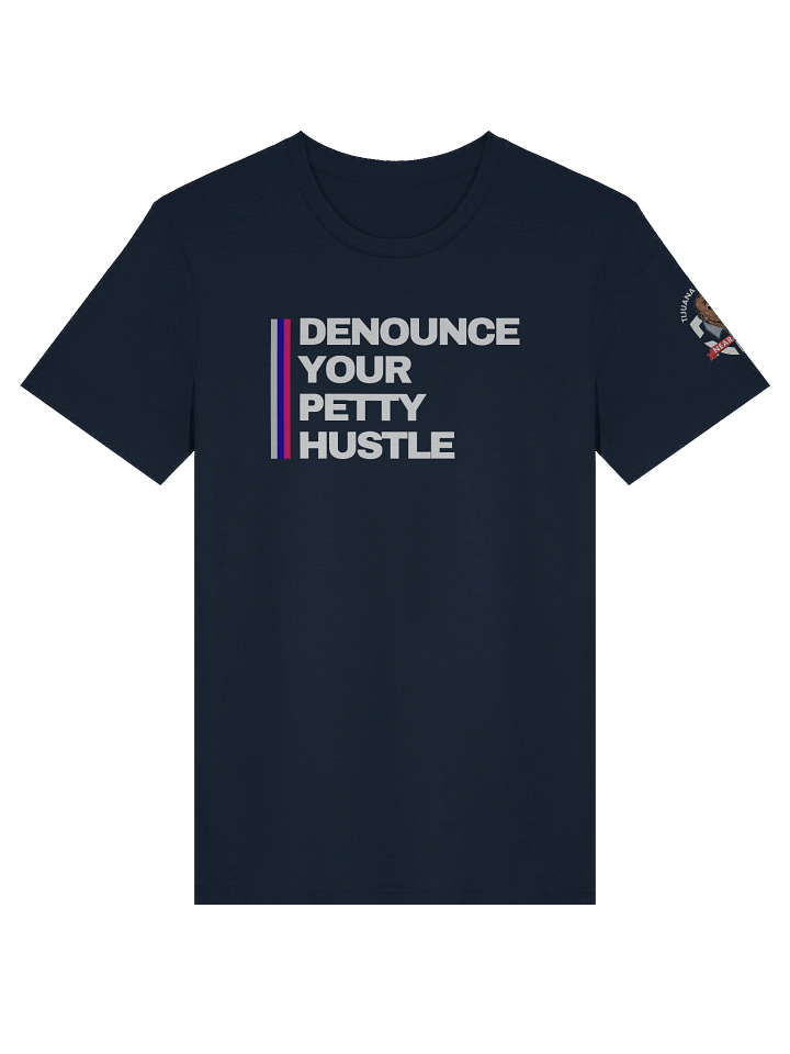 Unisex "Denounce Your Petty Hustle" T-Shirt by Tijuana Jackson product image (1)
