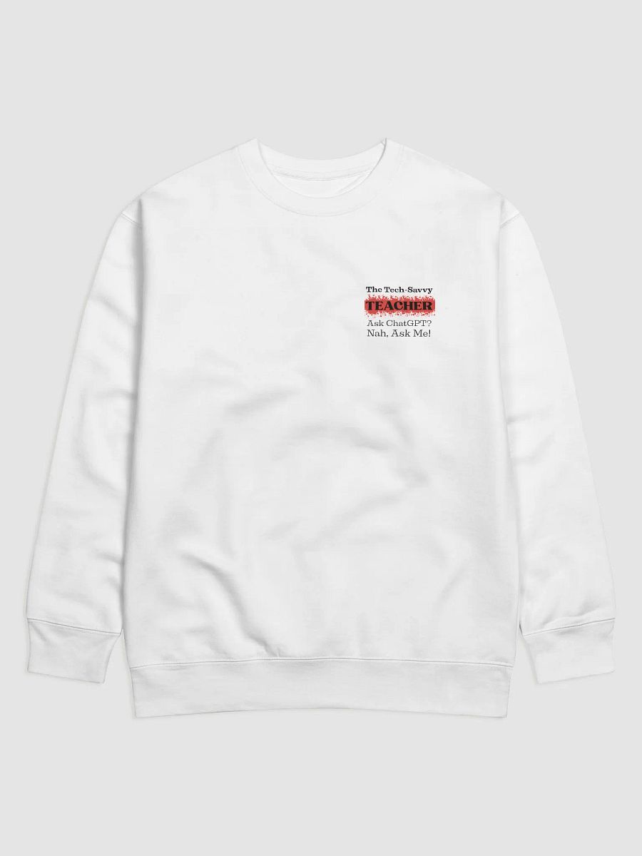 The Tech-Savvy Teacher, Ask Me , Teacher Heritage Sweatshirt product image (3)