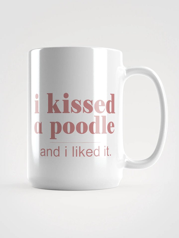 I kissed a poodle - mug product image (1)
