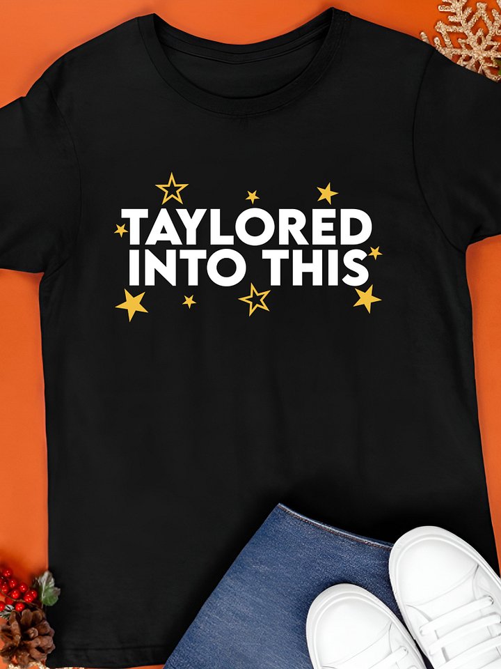 Taylored Into This T-Shirt product image (1)