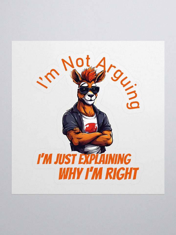 I’m Not Arguing, I’m Just Explaining Why I’m Right