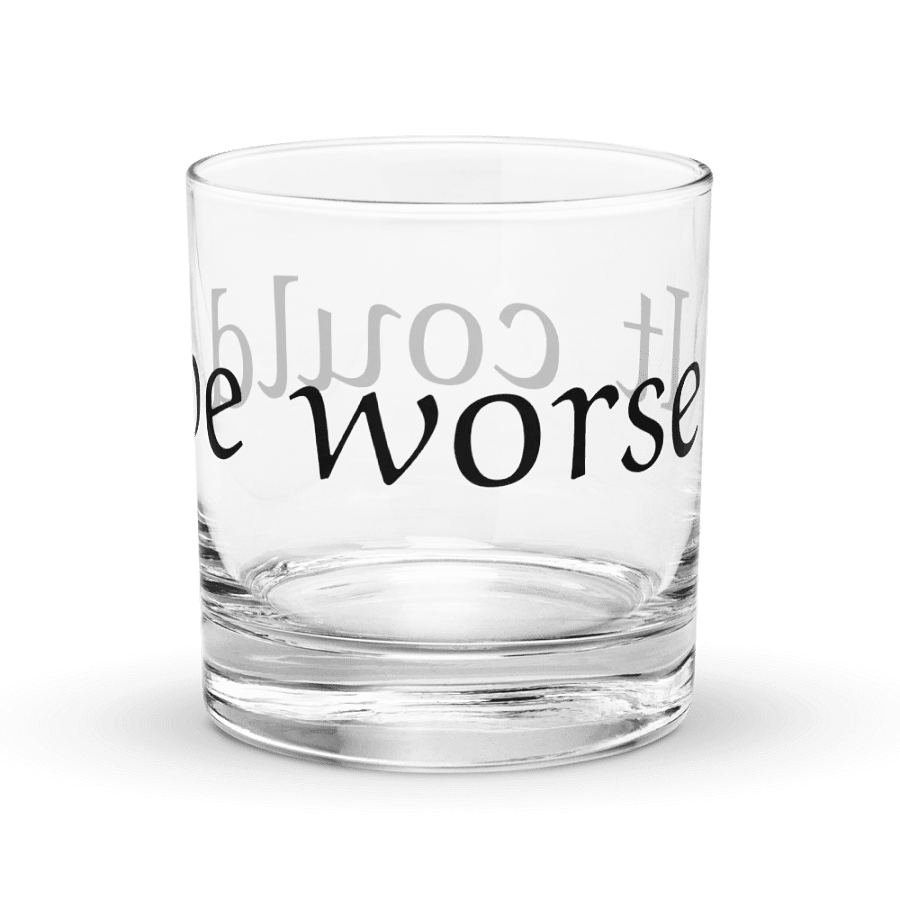 Could be worse rocks glass product image (2)