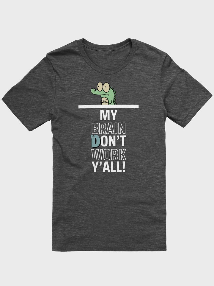 Brain Don't Work Shirt product image (1)