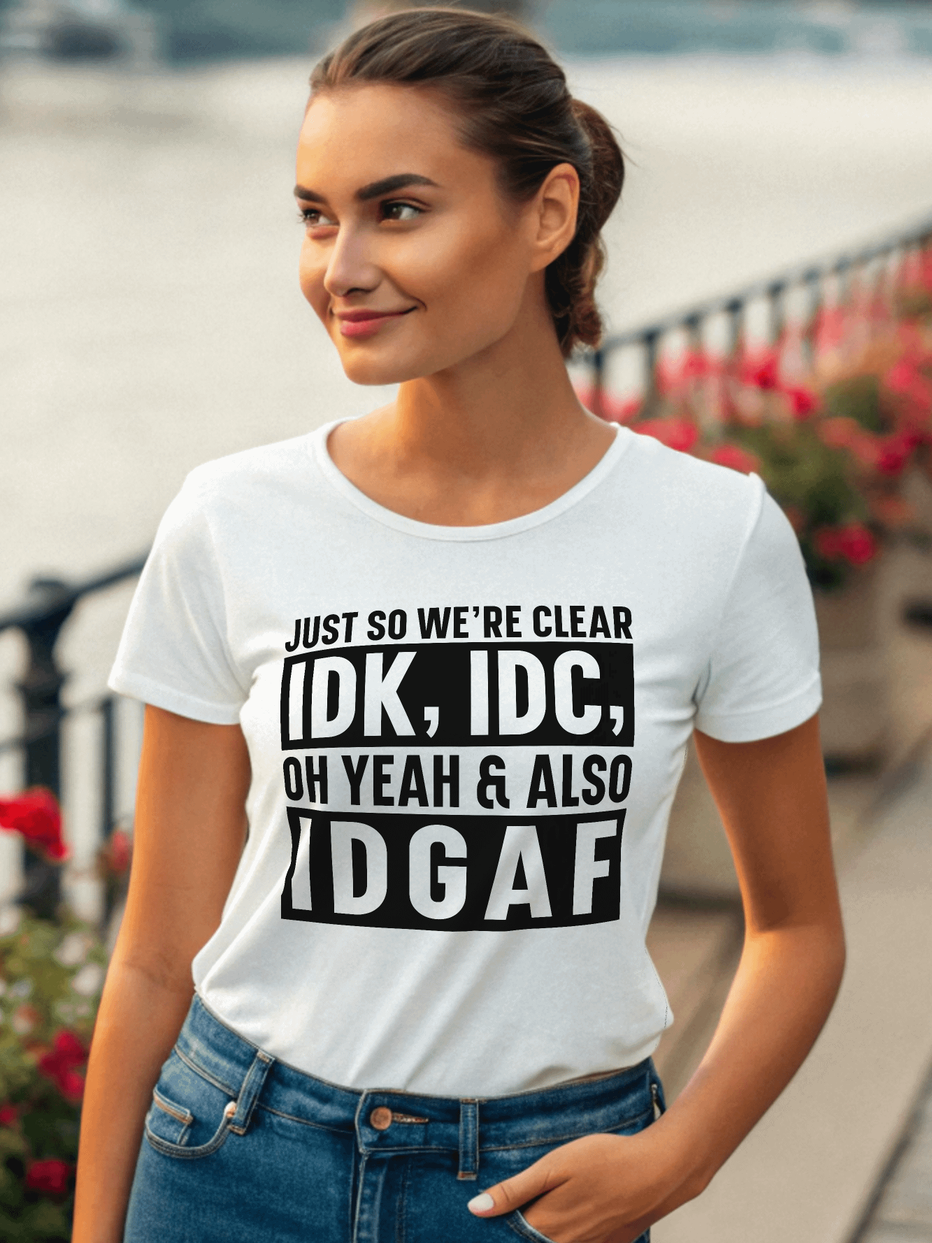 Just So Were Clear Idk Idc Women White T-Shirt product image (1)