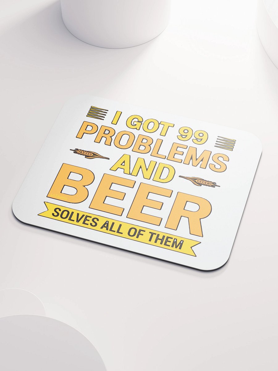 I GOT 99 PROBLEMS AND BEER SOLVES ALL OF THEM product image (3)