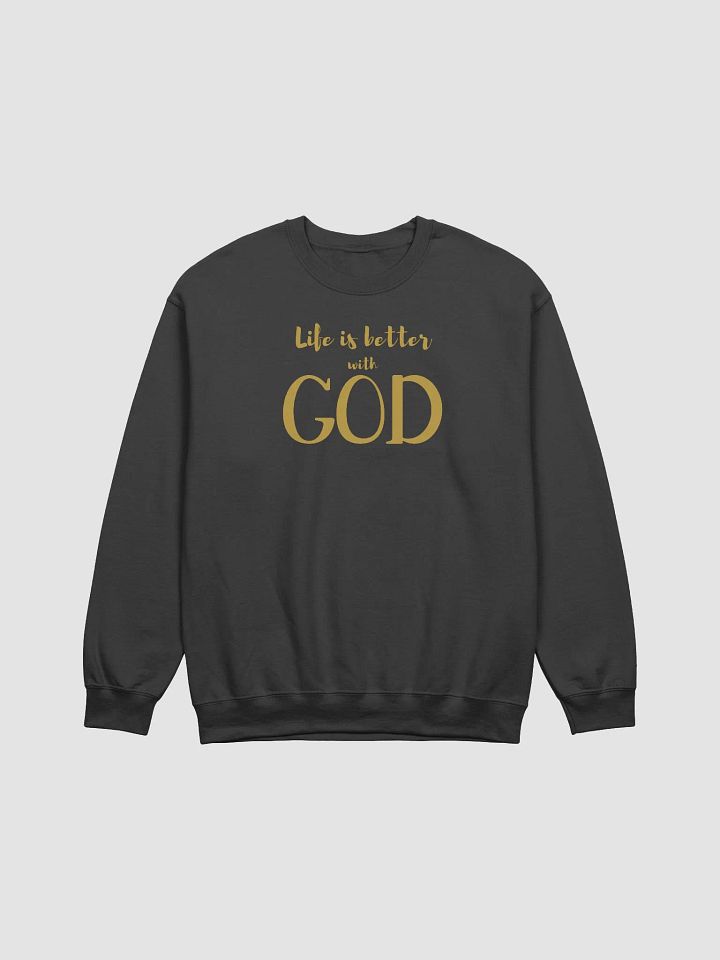 Life Is Better With God Inspiration Sweatshirt product image (3)