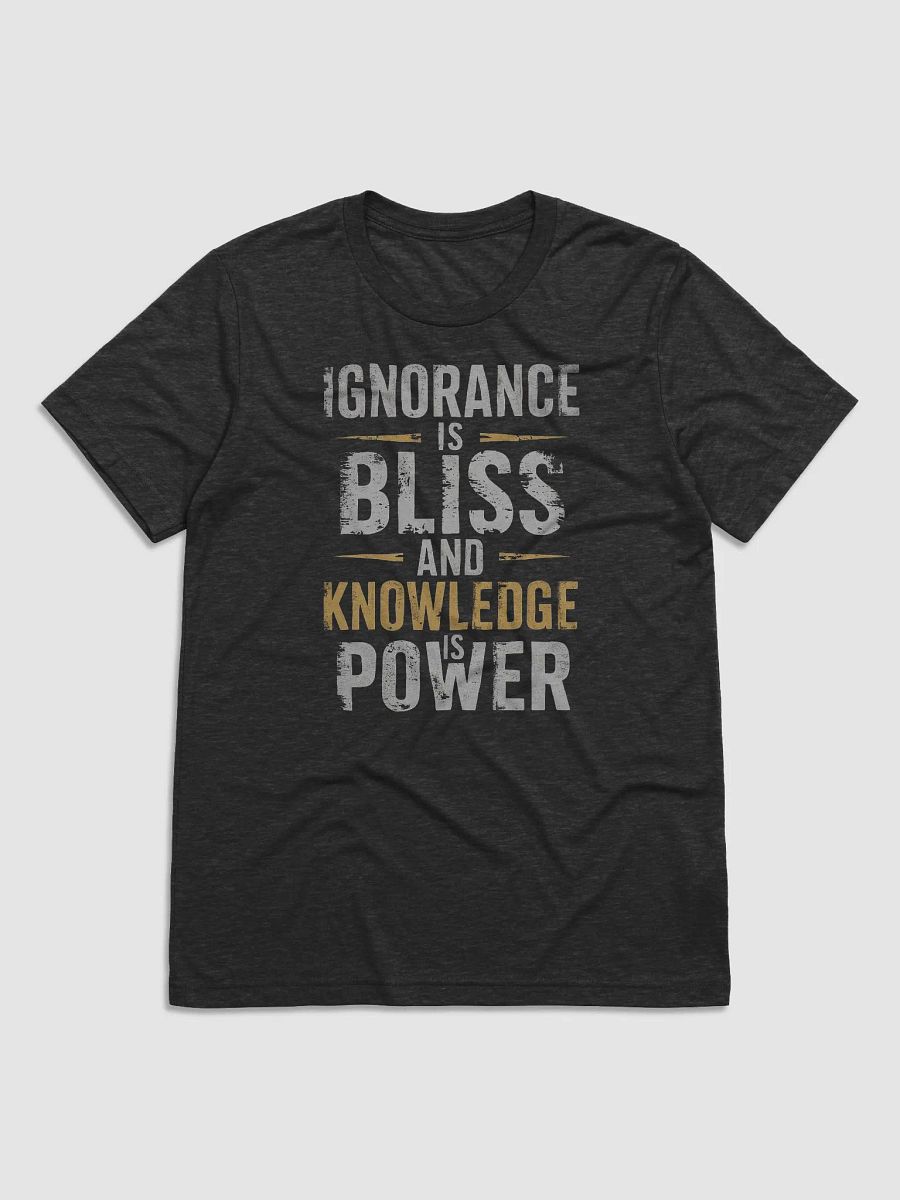 Ignorance is Bliss and Knowledge is Power product image (2)