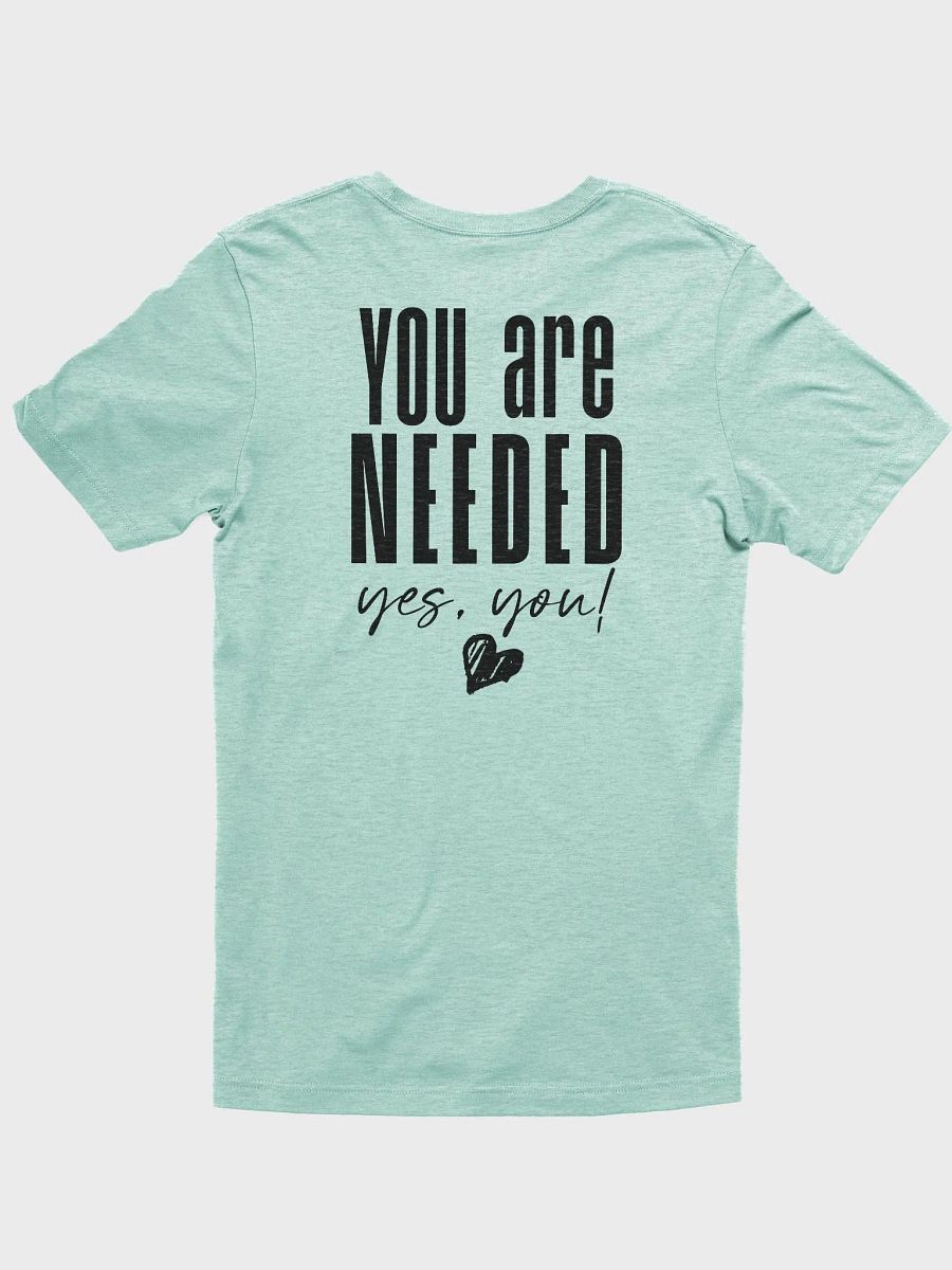 You are Needed T-Shirt product image (59)