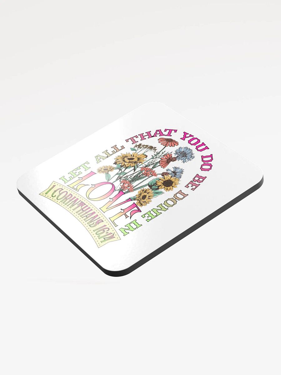 Let All That You Do Be Done In Love Bloom Glossed Cork Coaster product image (3)