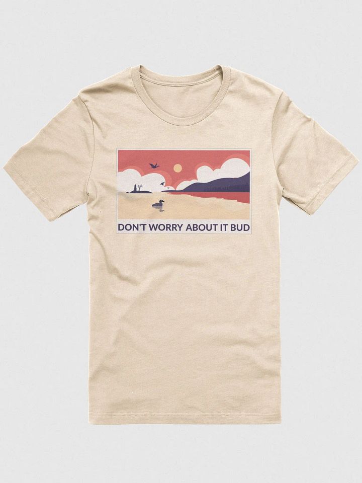 Don't Worry About it Bud Larry the Loon T-Shirt product image (1)