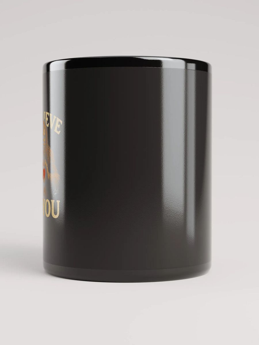 Bigfoot “I Believe in You” Motivational Black Coffee Mug product image (10)