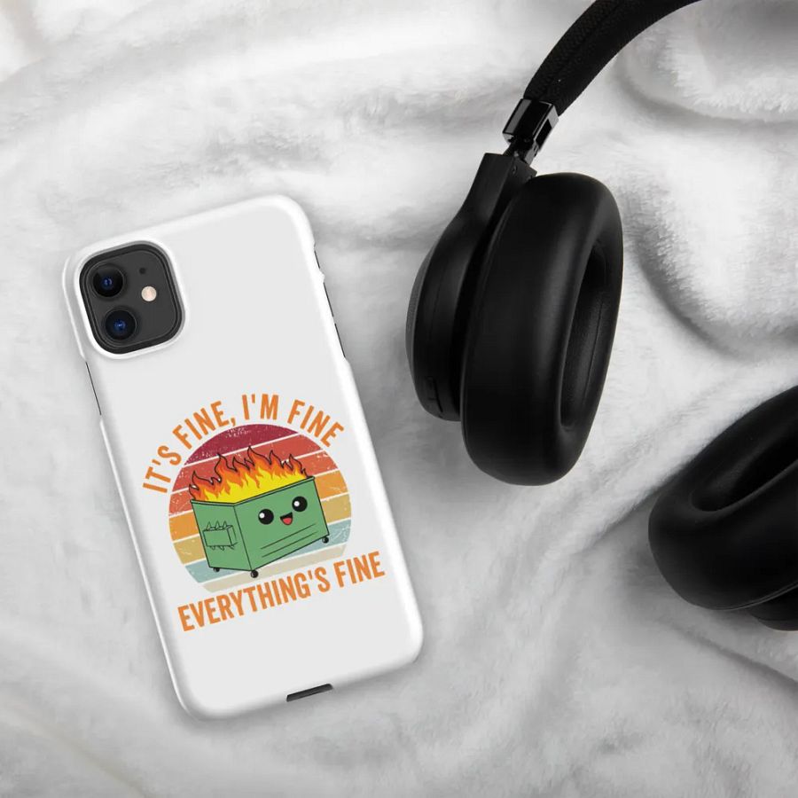 It’s Fine, I’m Fine, Everything’s Fine Dumpster Fire – Protect Your Phone, and Your Sanity Phone Case product image (6)